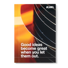 Load image into Gallery viewer, ASML advertisement with 'Good ideas become great when you let them out' text and blurred technical design in the background.